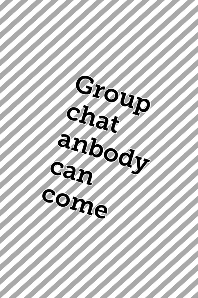 Group chat anbody can come