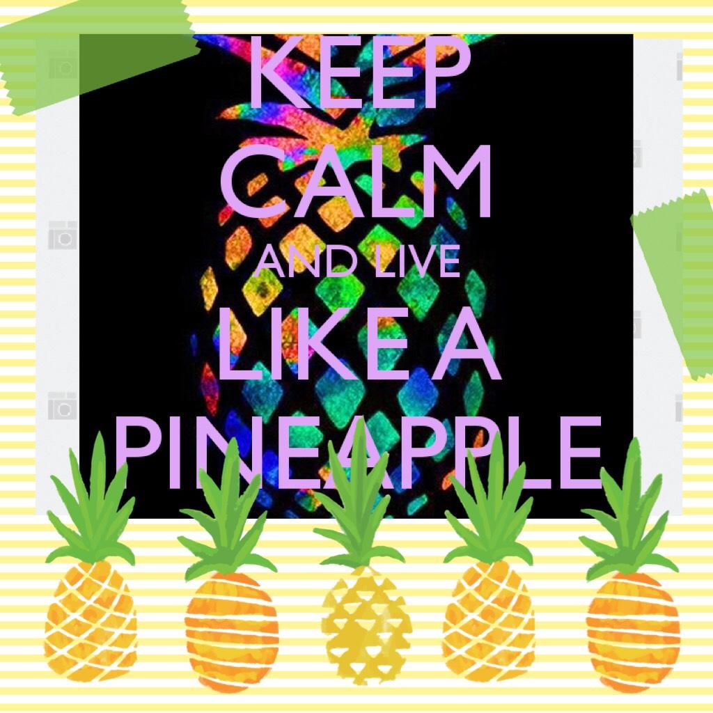 Keep Calm and Live Like A Pineapple 