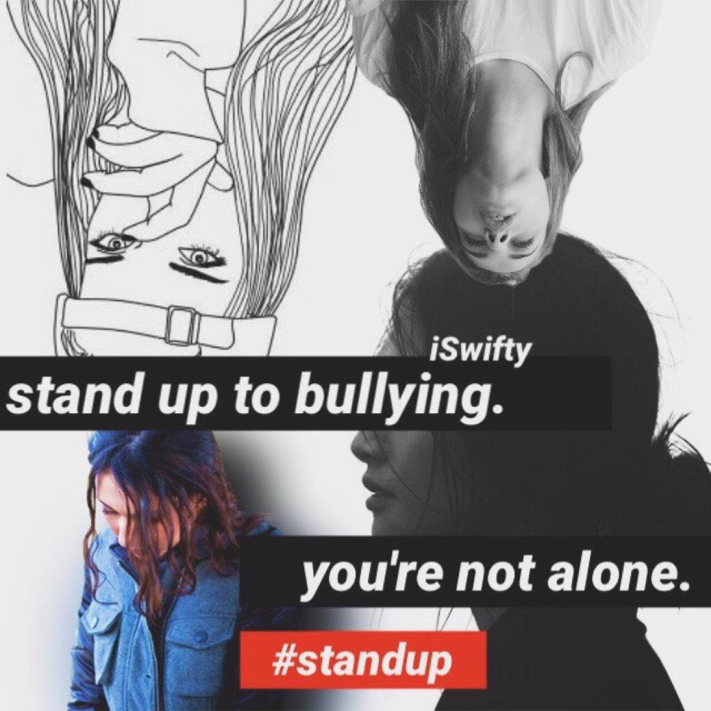 Post a collage against bullying with the #standup! Hey guys so I've been bullied a tonnnn. Just know you are not alone and tell an adult. Stand up for what's right. And at the end of the day they are bullying you because they're jealous. 

Stay strong 
Xx