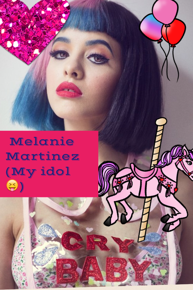  Melanie Martinez (My idol 😝)