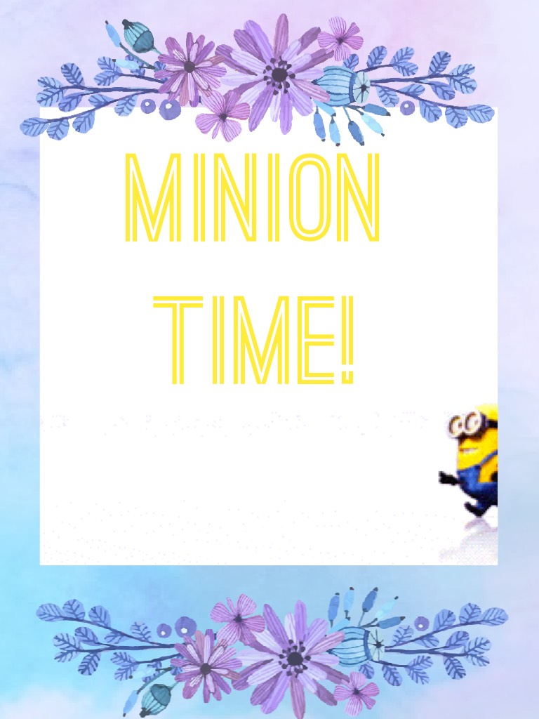 Minion Time!