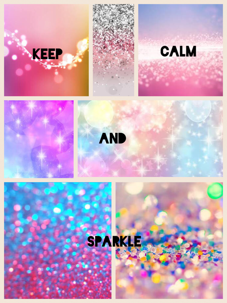 Keep calm and sparkle on please like if you 
Love sparkles 