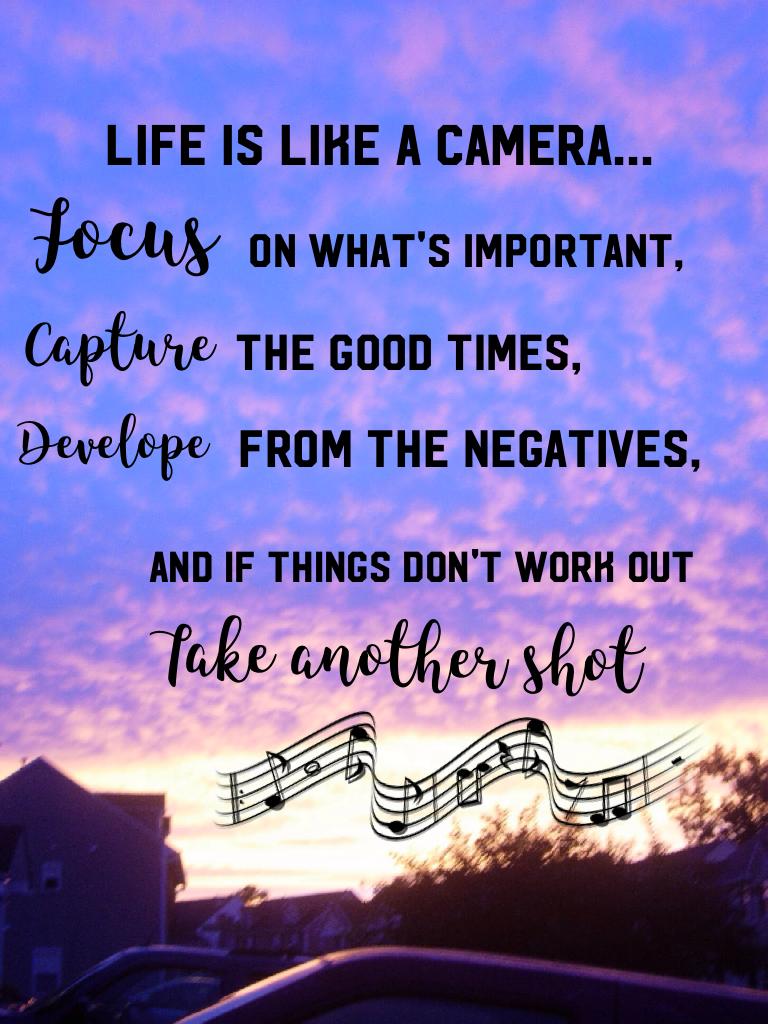 Life is like a camera...