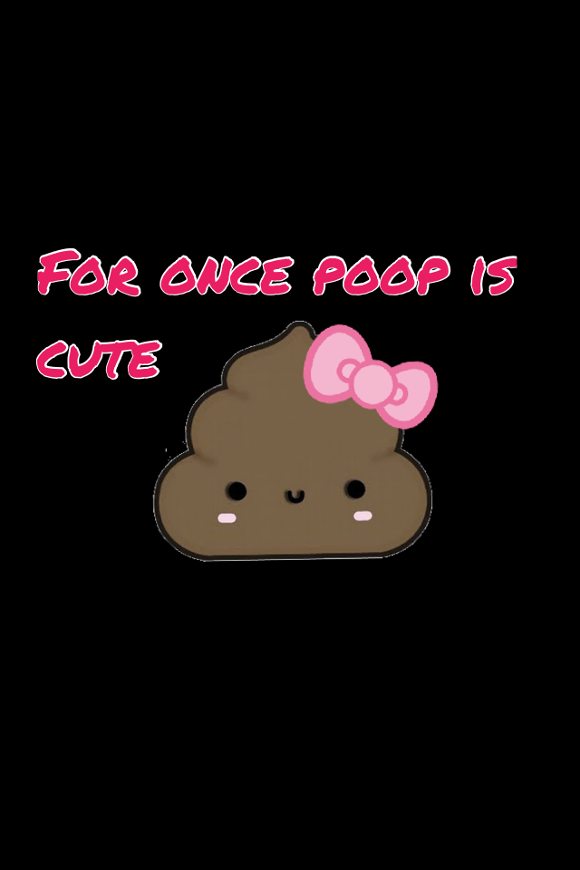 For once poop is cute