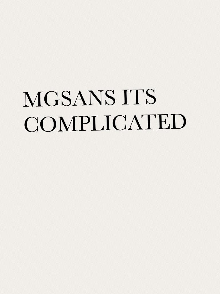MGSANS ITS COMPLICATED 