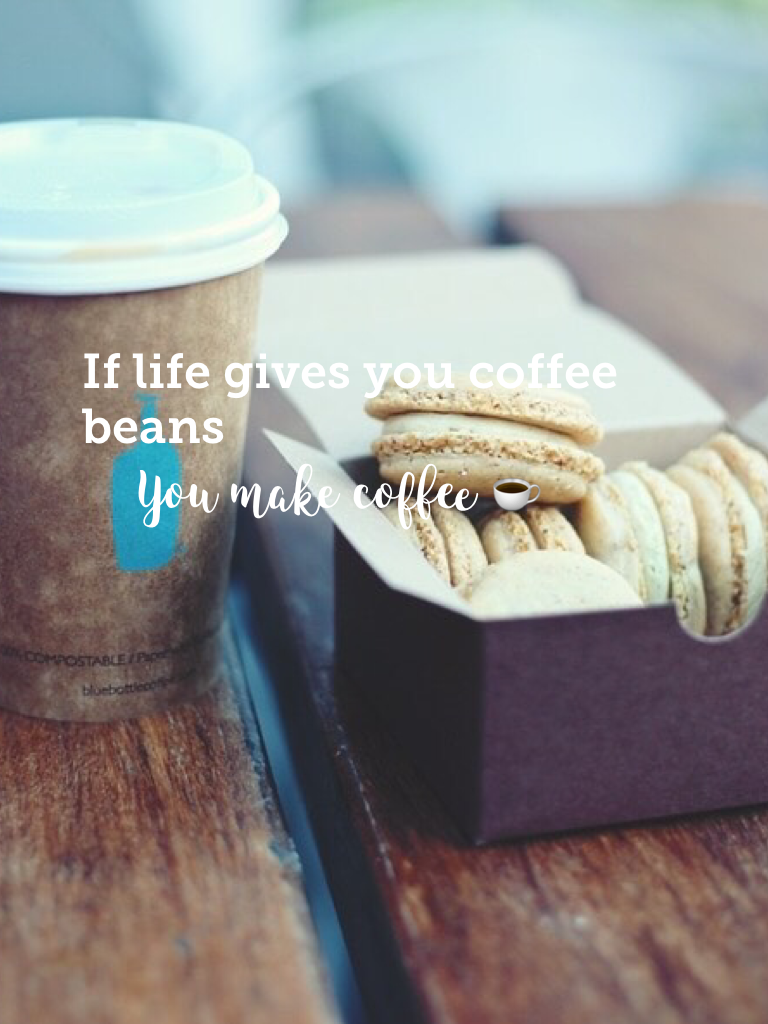 You make coffee ☕️ 