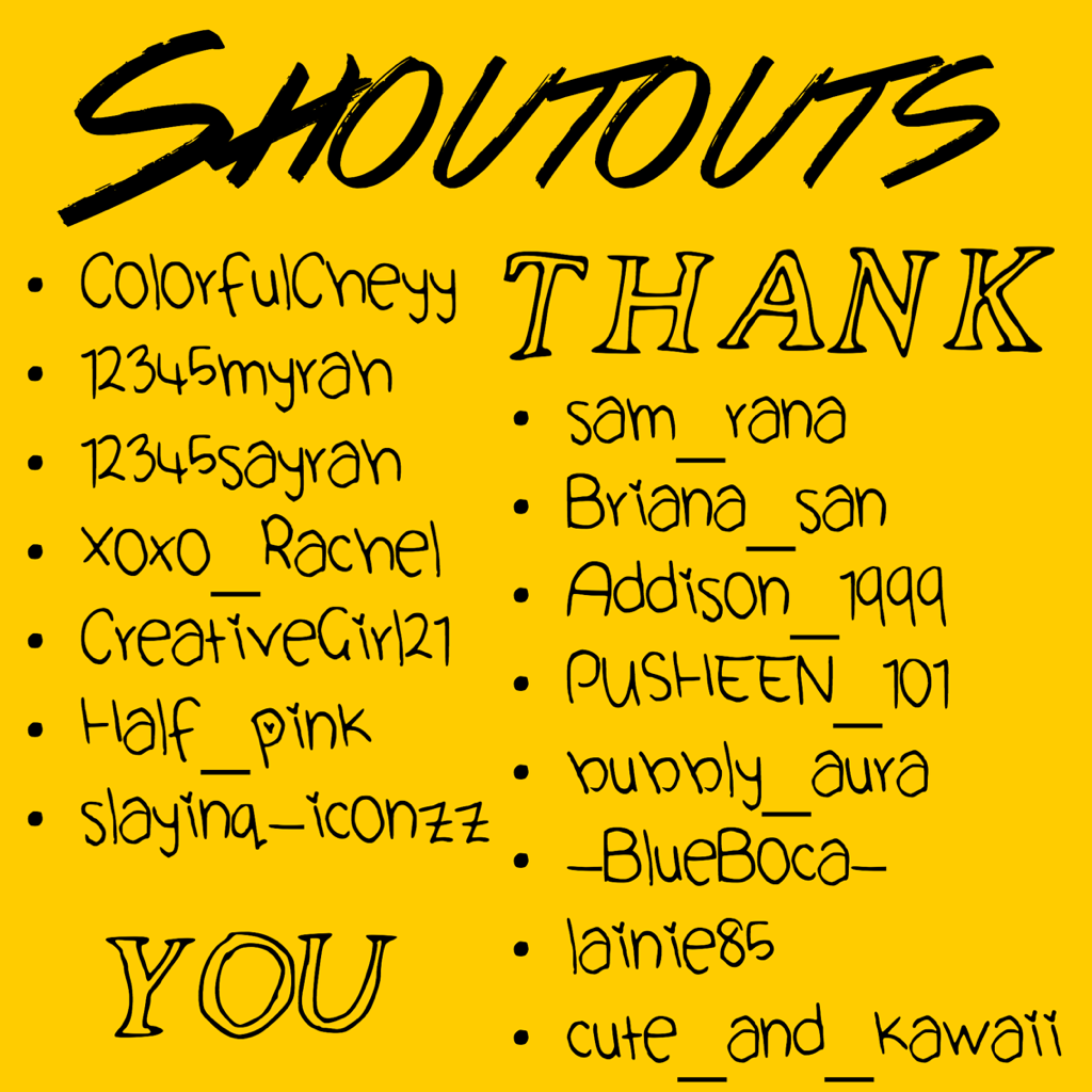 SHOUTOUTS!!!! Don't worry if you didn't get one!