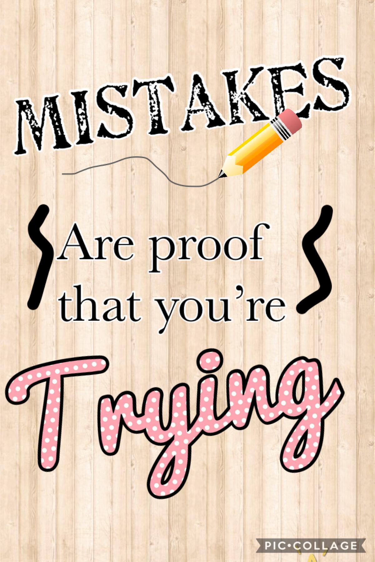 Don’t be afraid to make mistakes!
