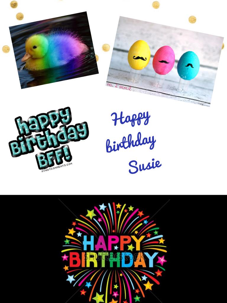 Happy birthday Susie
