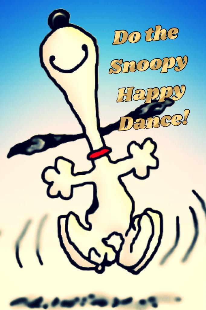 Do the Snoopy Happy Dance!