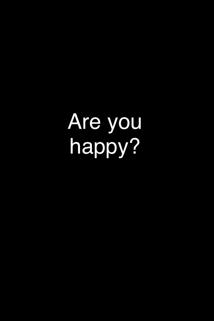 Are you happy? Just think about it. It messed me up and I'm figuring it out. 