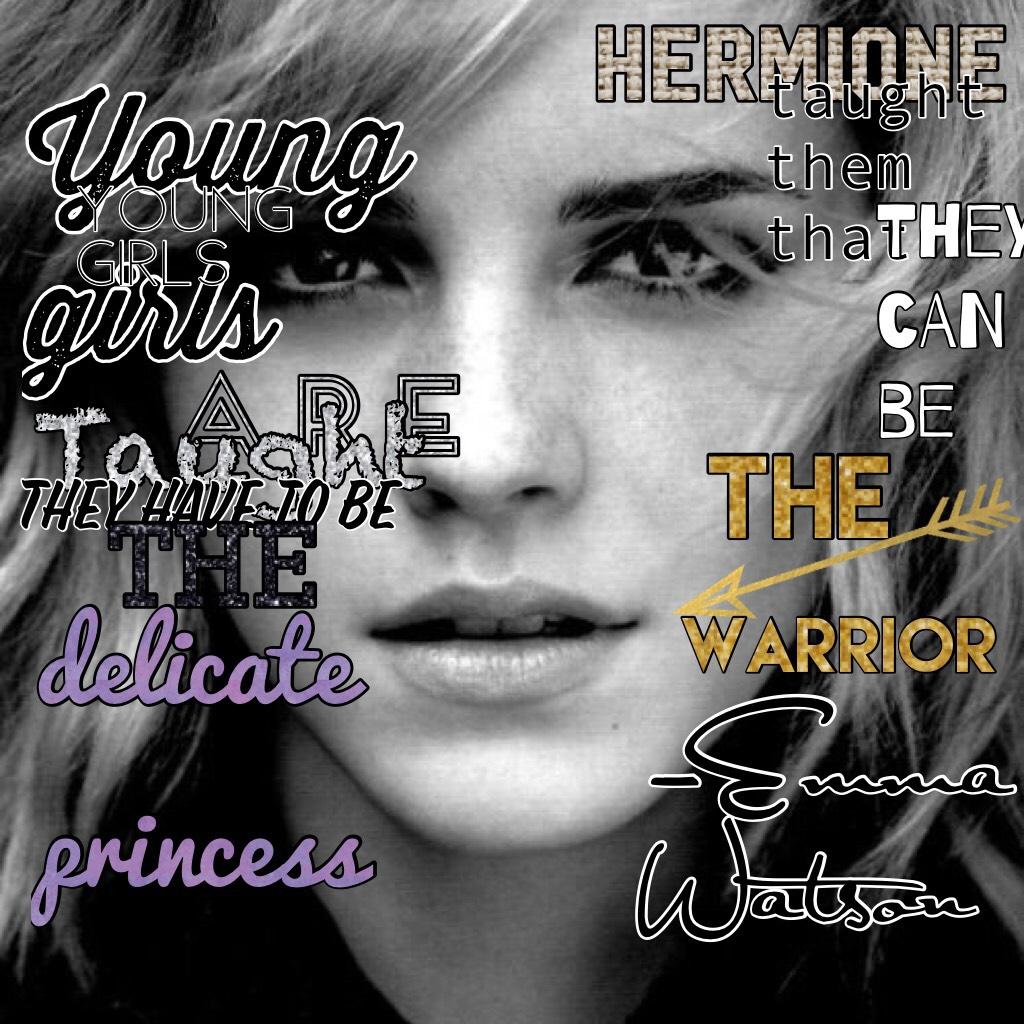 Tapppyyy🎶
Hermione is my hero. Why are girls taught they have to be proper young women when they can be tough. Why does there fav color have to be pink? Hermione taught them that does not matter📖