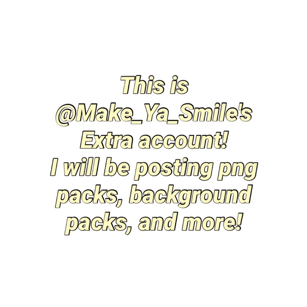 This is @Make_Ya_Smile's Extra account! 
I will be posting png packs, background packs, and more!