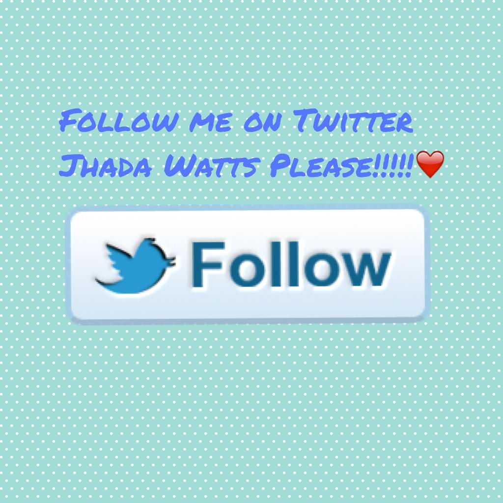 Follow me on Twitter Jhada Watts Please!!!!!❤️