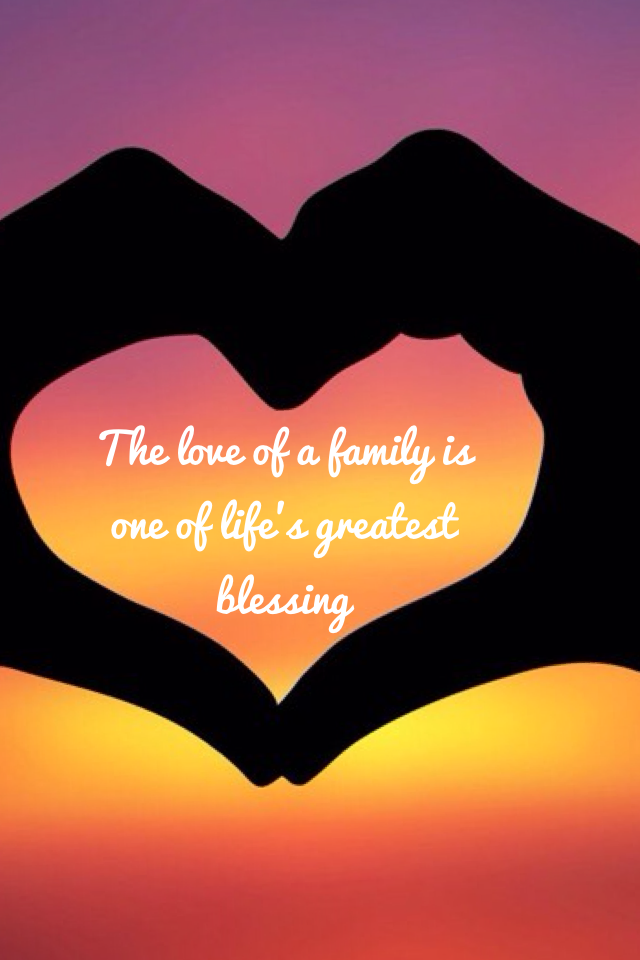 The love of a family is one of life's greatest blessing!!
