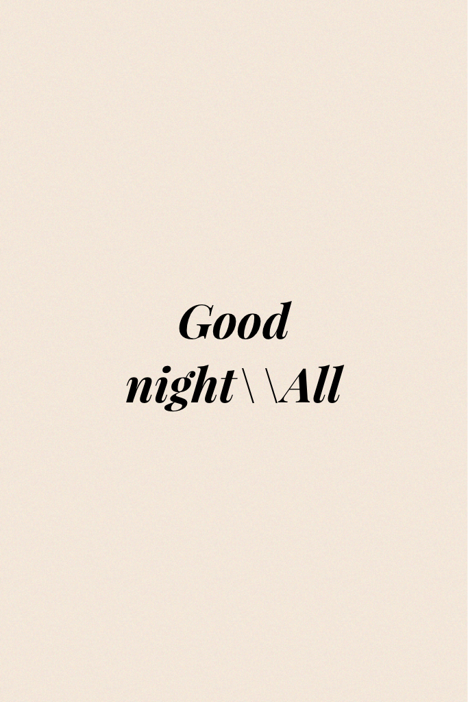 Good night\\All