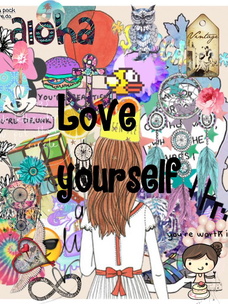 Be you and Love yourself 