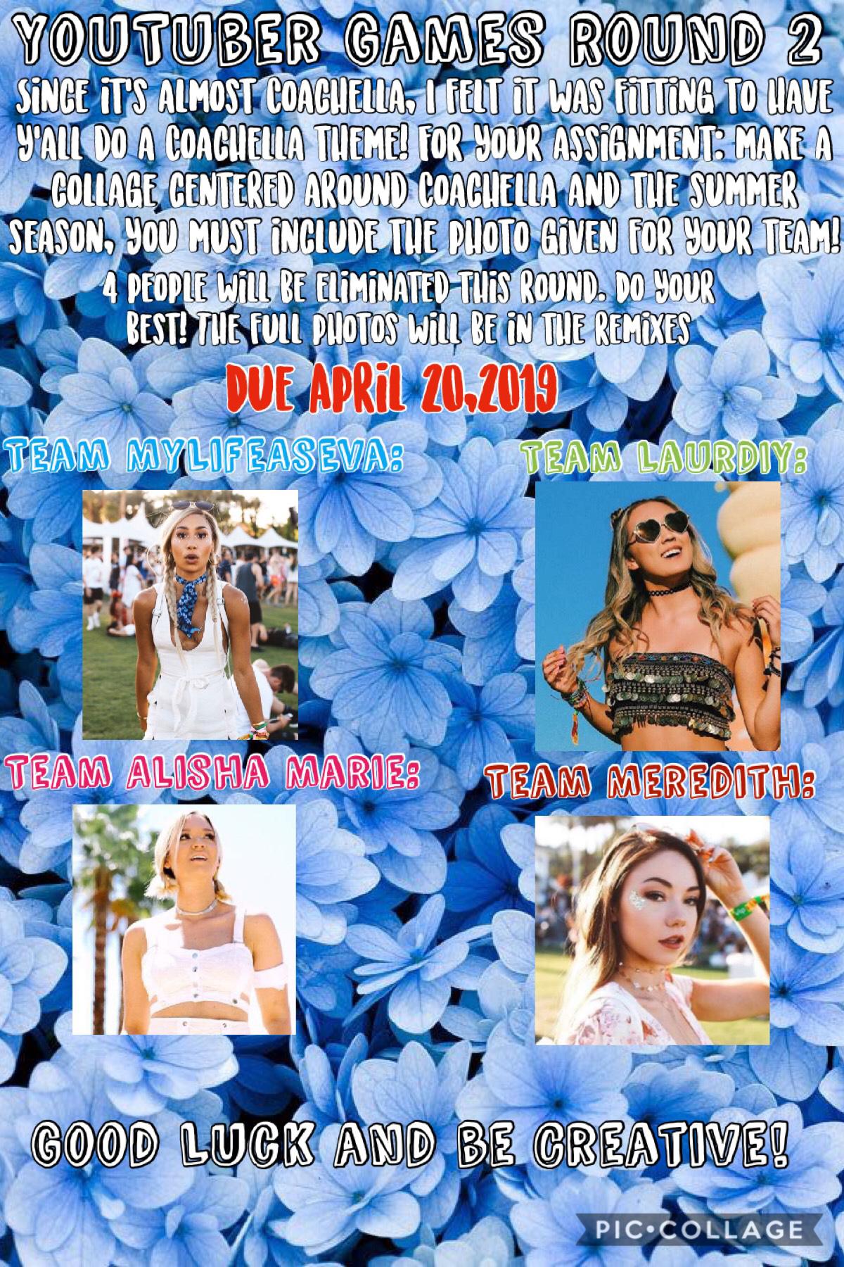 YouTuber Games Round 2! 
Coachella Theme!🎨🎉🌸🌼 Due April 20,2019! Good Luck and be Creative!🌼💙