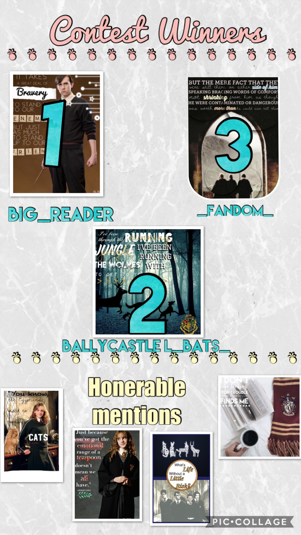 Sorry it’s a few days late. Contest winners!!  Thanks to everyone for entering! 1st place-Big-Reader, 2nd place-ballycastle_bats_, 3rd-_Fandom_, Honorable mentions: (left to right) _pizzapanda_, Big-reader, MugglebornRavenclaw, stranger_asthetics. Thanks 