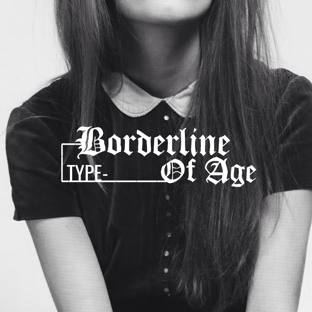 Borderline of Age, my first story! //TYPE-