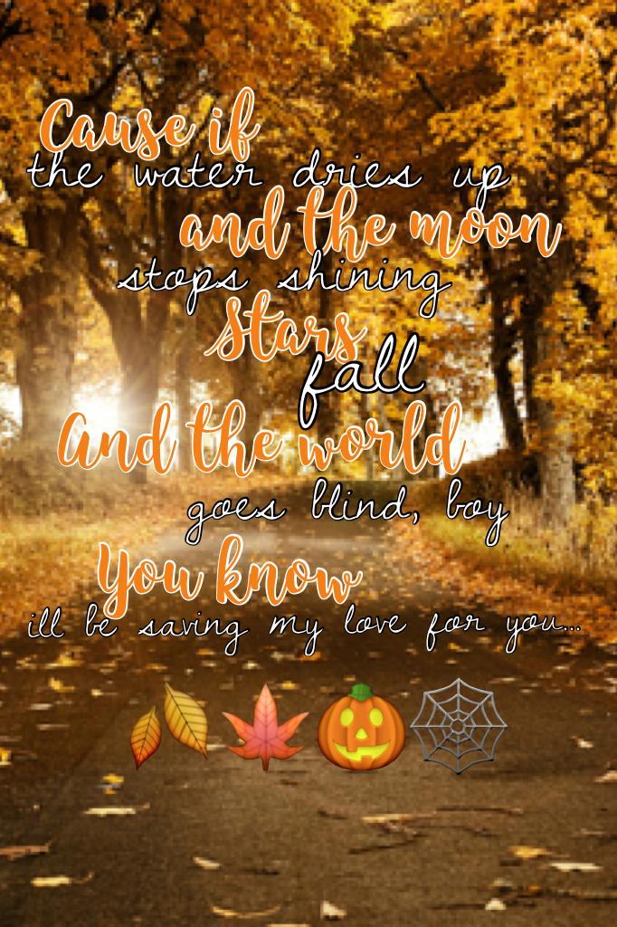So everyone has been doing Autumn edits, and i wanted to join, so i just mixed up lyrics from "Best Mistake" and autumn. 🎃🍁🍂