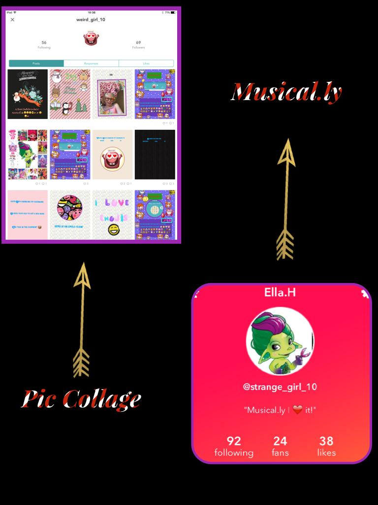 Musical.ly and Pic Collage account!
