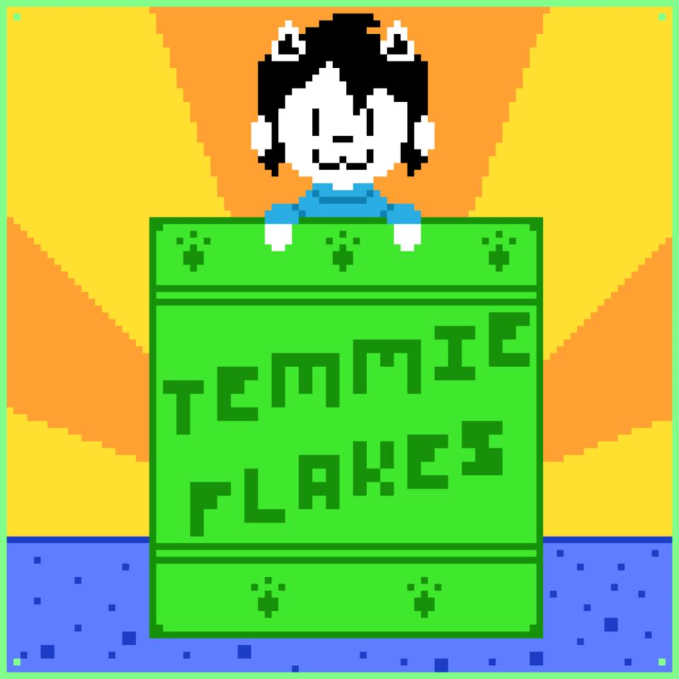 I was playing undertale and I filled the chest and my inventory with TEMMIE FLAKES
