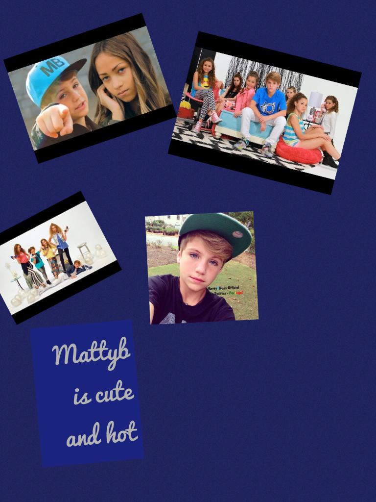 Mattyb is cute and hot 