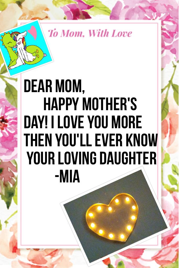Dear mom, 
       Thank you...