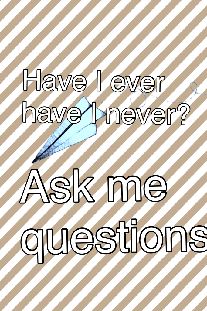Ask me questions 