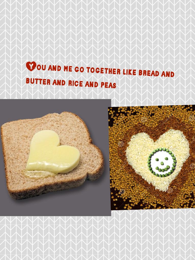 You and me go together like bread and butter and rice and peas contest 