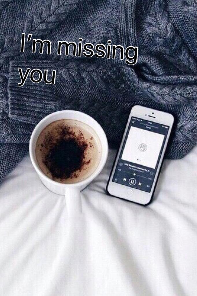 I’m missing you 