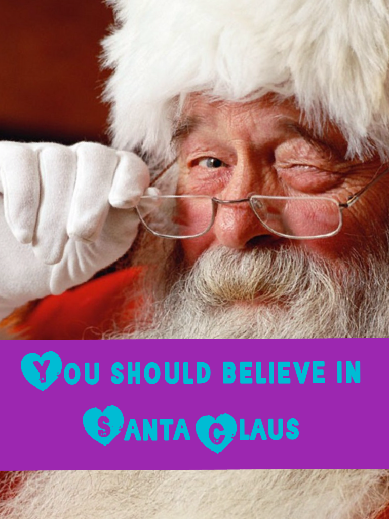 You should believe in Santa Claus 
