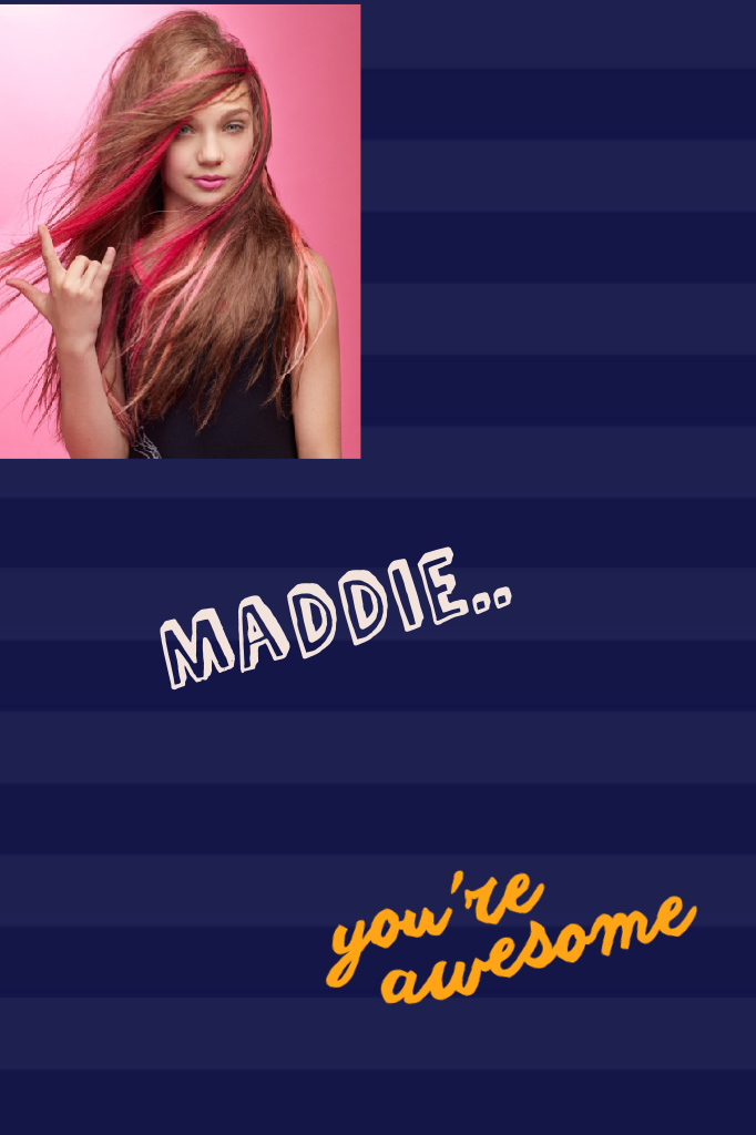 Maddie..