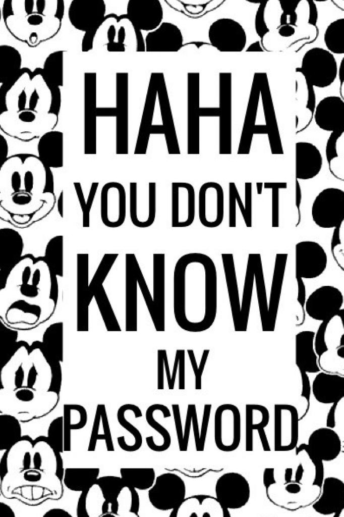 You don't know my password 