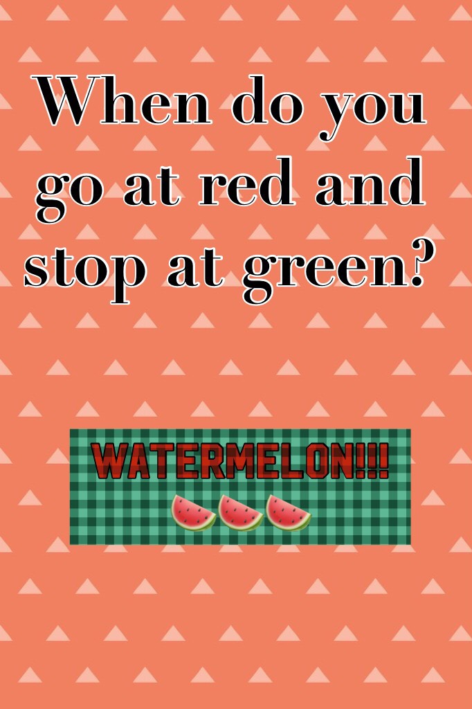 When do you go at red and stop at green?

Here's the answer！