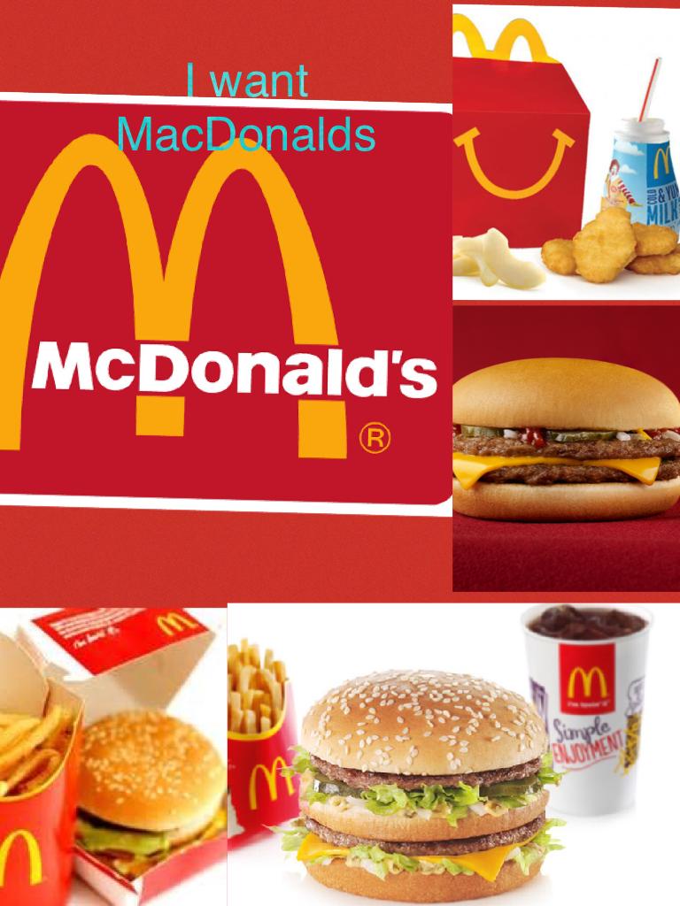 I want MacDonalds 