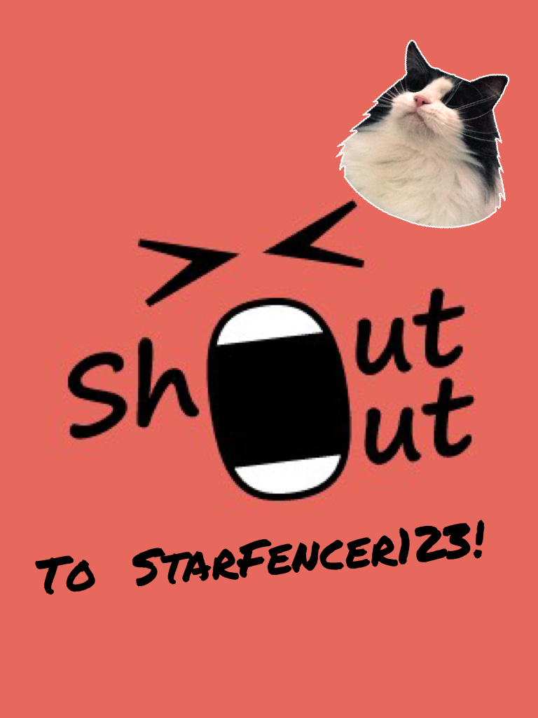 To  StarFencer123! She is a great friend, so go check out her pic collage!