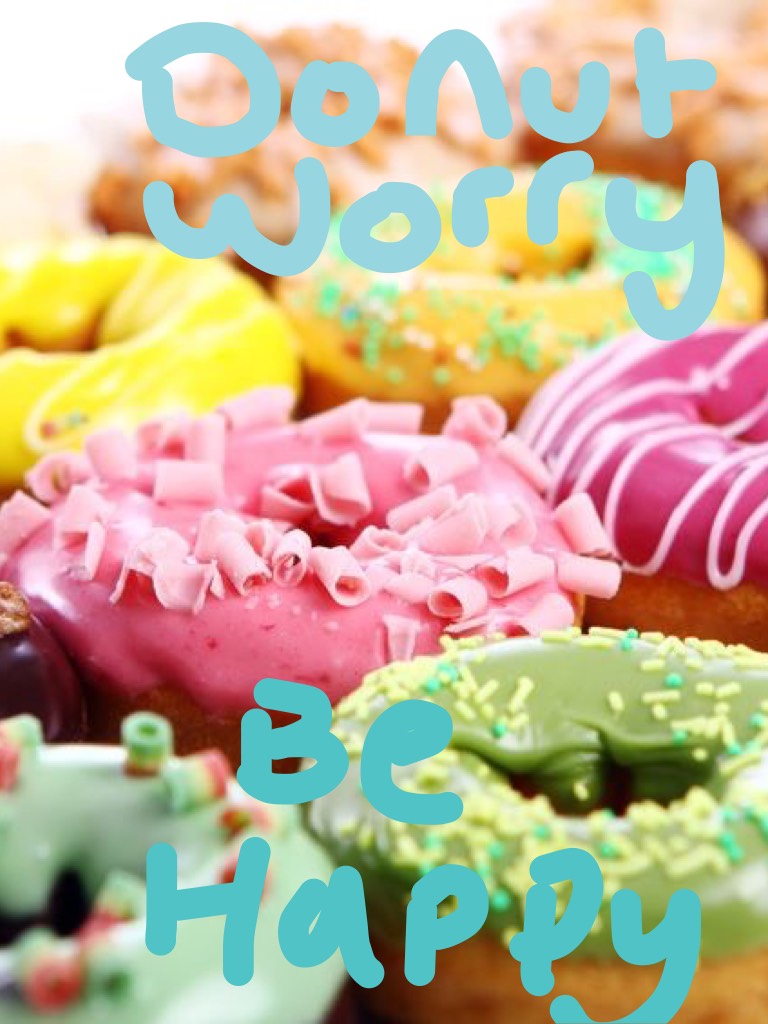 Donut worry be HAPPY!🍩