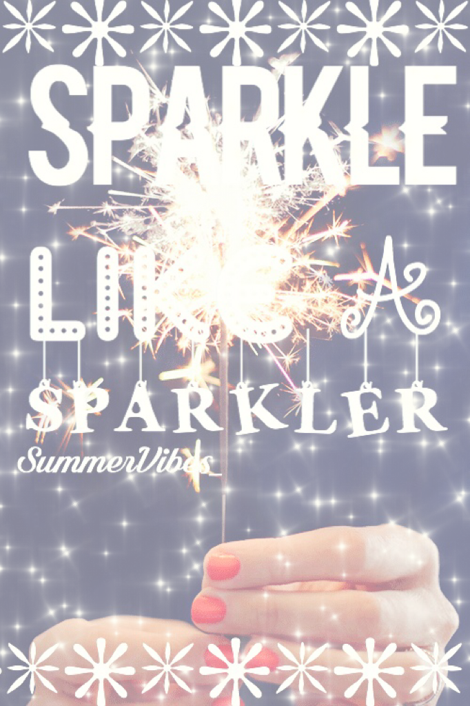 Sparkle like a sparkler