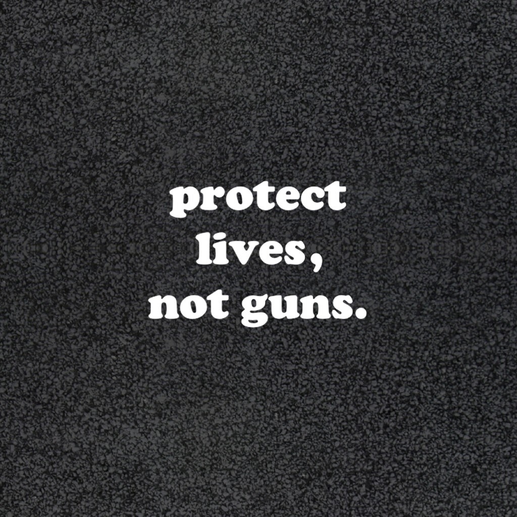 Protest lives, not guns 