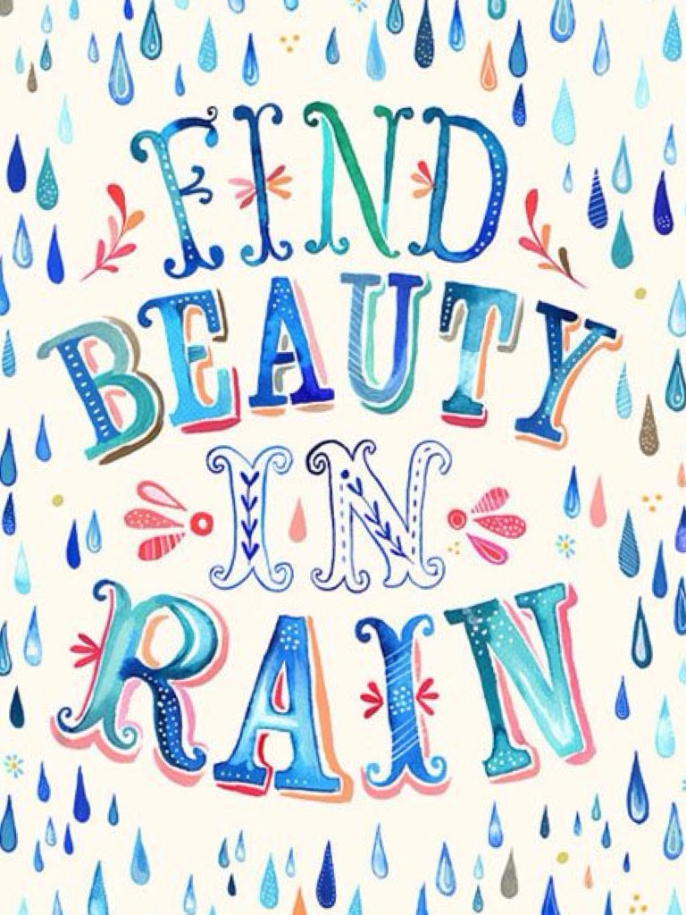 Today is another rainy day. This is the perfect quote for today! It cheered me right up. 