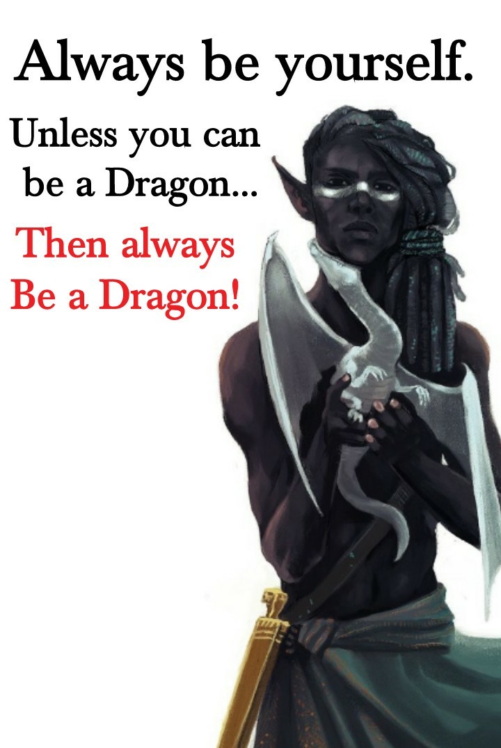 Then always
Be a Dragon!