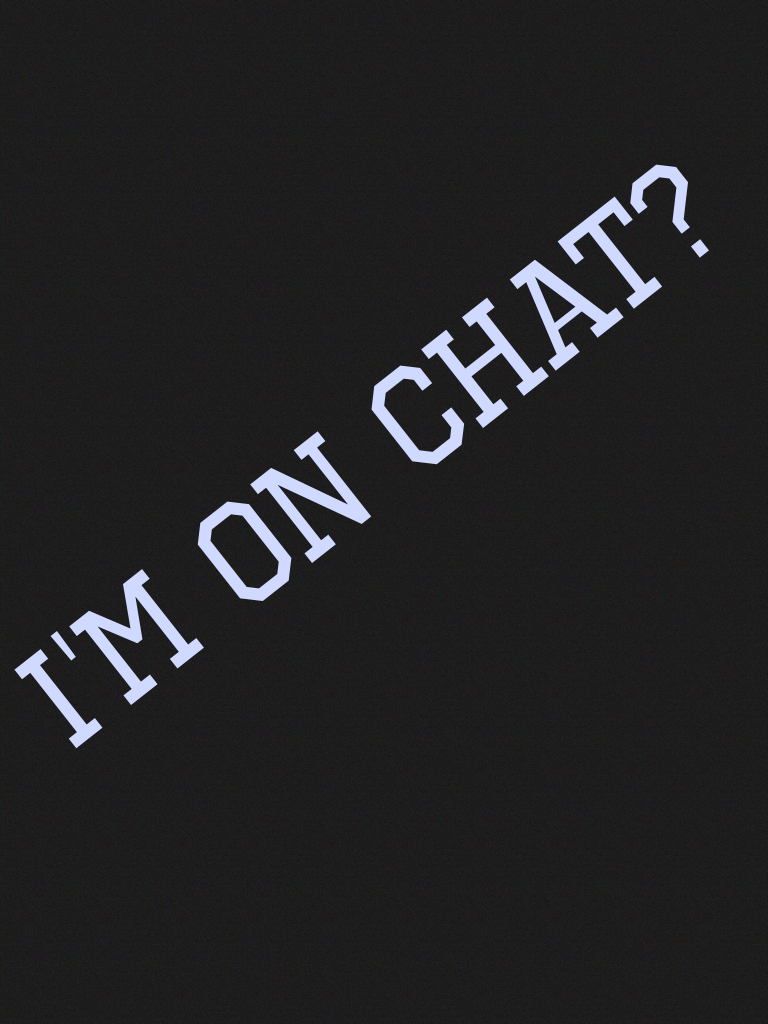 I'm on chat?