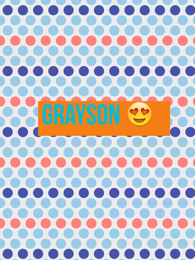 Grayson 😍. 