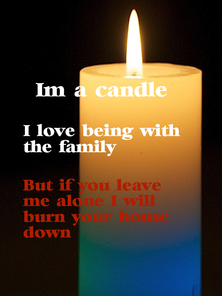 I'm a candle 