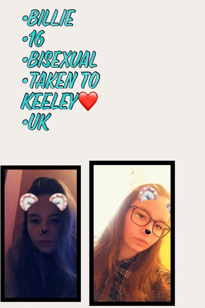 •Billie
•16
•Bisexual
•Taken To Keeley❤️
•UK