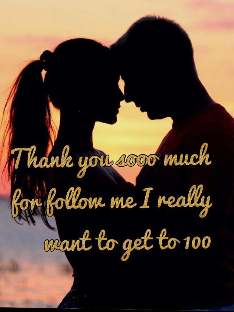 Thank you sooo much for follow me I really want to get to 100 💯 thank you 💖😘