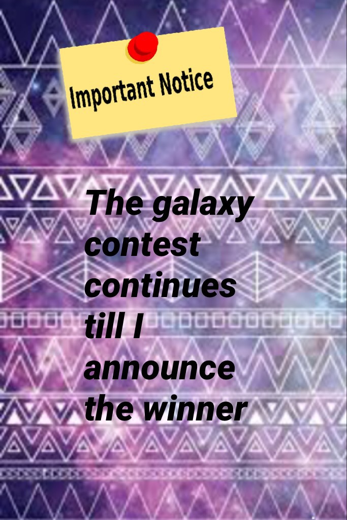 The galaxy contest continues till I announce the winner 