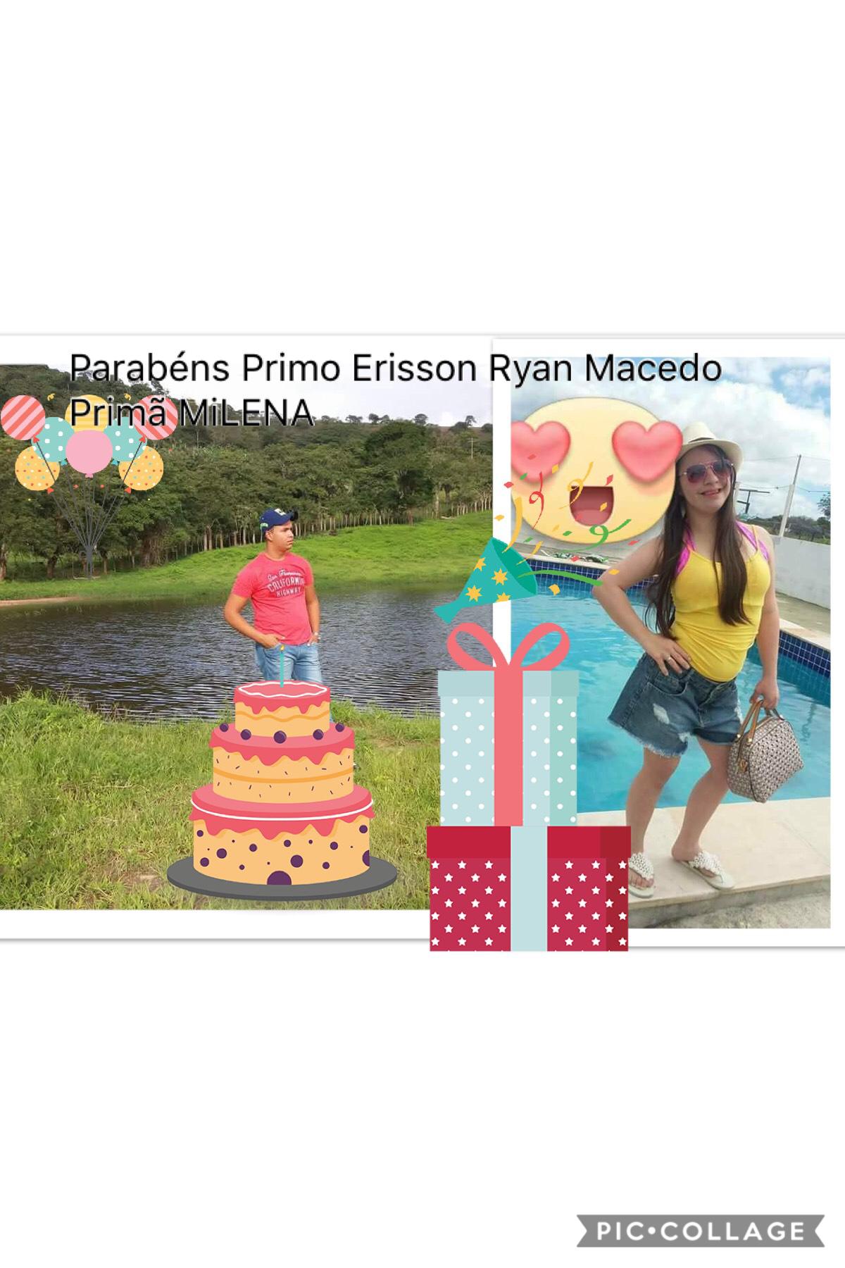 Parabéns Primo Erisson Ryan Macedo Primã MiLENA 